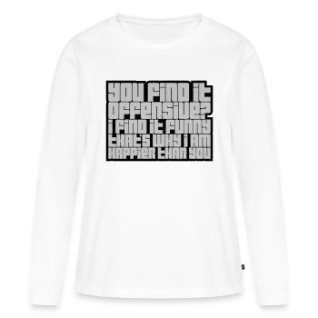 You find it offensive - Frauen Premium Bio Langarmshirt - Weiß - Vorne - Julia (174cm)