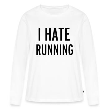 Hate Running - Frauen Premium Bio Langarmshirt - Weiß - Vorne - Julia (174cm)