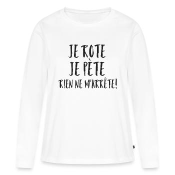 Je rote je pète rien ne m'arrête - T-shirt manches longues Premium bio Femme - blanc - Devant - Julia (174cm)