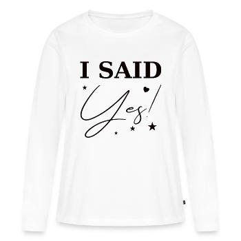 I Said Yes black - Women's Premium Organic Long Sleeve Shirt - white - Front - Julia (174cm)