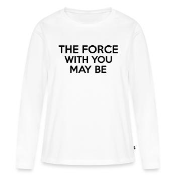 The Force With You May Be - T-shirt manches longues Premium bio Femme - blanc - Devant - Julia (174cm)