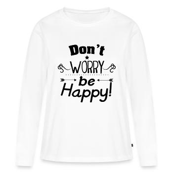 Don't worry be happy - Women's Premium Organic Long Sleeve Shirt - white - Front - Julia (174cm)