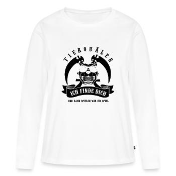 Tierquäler - Ich finde dich und dann spielen wir - Frauen Premium Bio Langarmshirt - Weiß - Vorne - Julia (174cm)