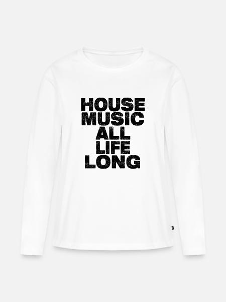 House Music All Life Long Black Font - Frauen Premium Bio Langarmshirt - Weiß