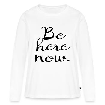Soyez ici maintenant. - T-shirt manches longues Premium bio Femme - blanc - Devant - Julia (174cm)