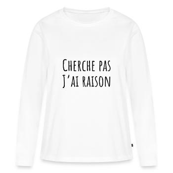 cherche pas j ai raison - T-shirt manches longues Premium bio Femme - blanc - Devant - Julia (174cm)