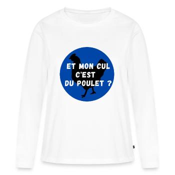 Et mon cul c est du poulet - T-shirt manches longues Premium bio Femme - blanc - Devant - Julia (174cm)
