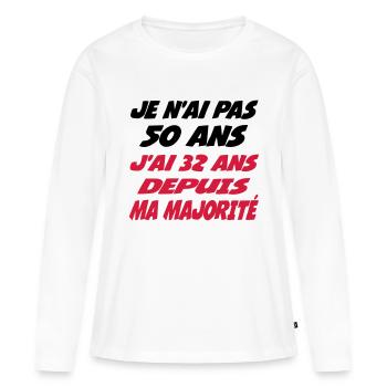 Je n'ai pas 50 ans j'ai 32 ans depuis ma majorité - T-shirt manches longues Premium bio Femme - blanc - Devant - Julia (174cm)