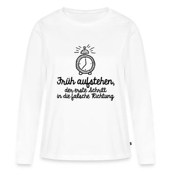 Früh aufstehen, der erste Schritt falsche Richtung - Frauen Premium Bio Langarmshirt - Weiß - Vorne - Julia (174cm)