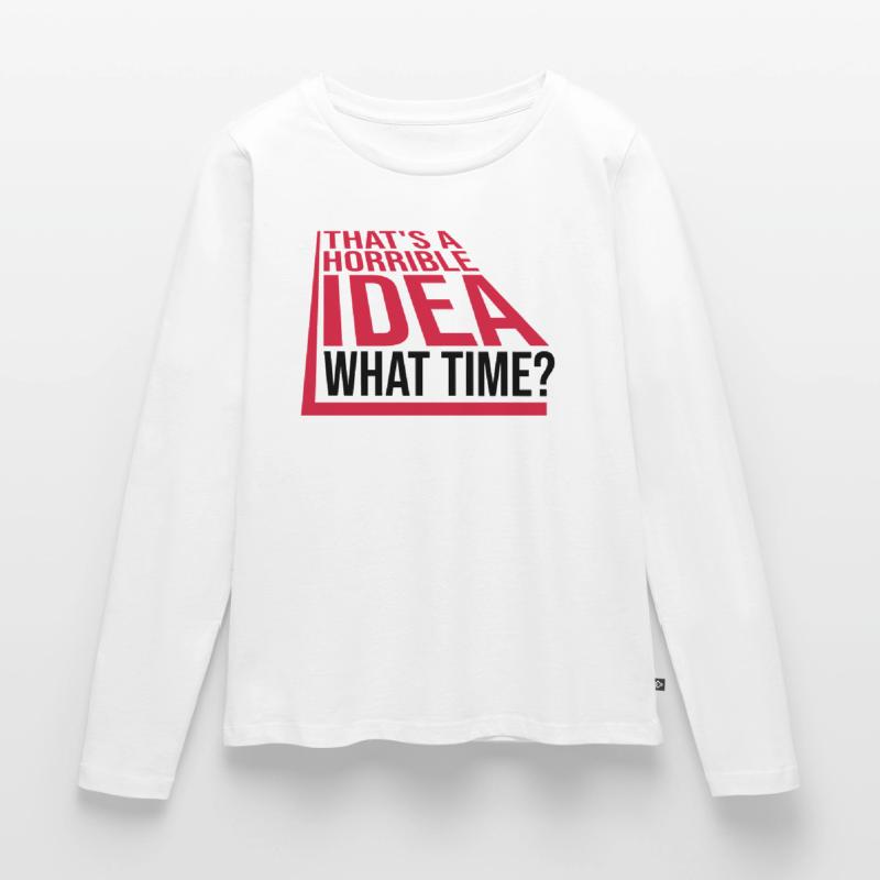 Questa è un'idea orribile Maglia a maniche lunghe ecologica premium da donna
