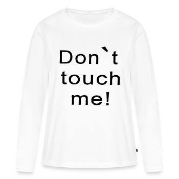fass mich nicht an - Frauen Premium Bio Langarmshirt - Weiß - Vorne - Julia (174cm)