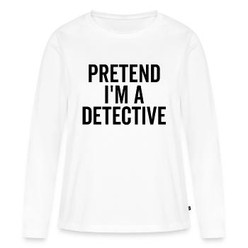 Faire semblant d’être un détective - T-shirt manches longues Premium bio Femme - blanc - Devant - Julia (174cm)