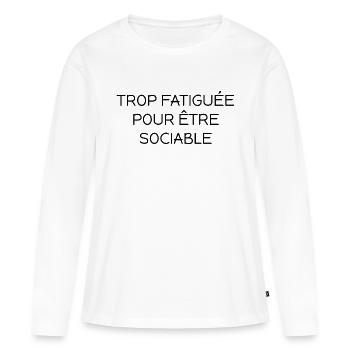 Trop fatiguée pour être sociable - T-shirt manches longues Premium bio Femme - blanc - Devant - Julia (174cm)