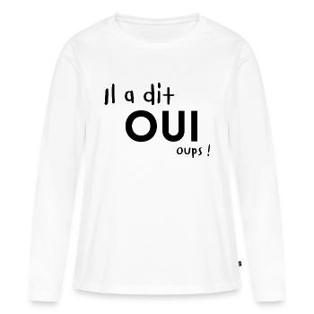 Il a dit OUI, Oups! - T-shirt manches longues Premium bio Femme - blanc - Devant - Julia (174cm)