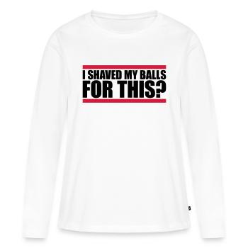 Je me suis rasé les couilles - T-shirt manches longues Premium bio Femme - blanc - Devant - Julia (174cm)
