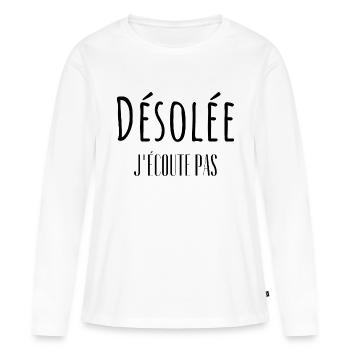 Désolée j'écoute pas - T-shirt manches longues Premium bio Femme - blanc - Devant - Julia (174cm)