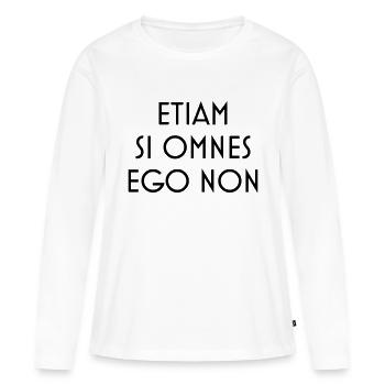 etiam si omnes ego non - T-shirt manches longues Premium bio Femme - blanc - Devant - Julia (174cm)