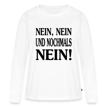 Nein,Nein und Nochmals Nein! Version 1 - Frauen Premium Bio Langarmshirt - Weiß - Vorne - Julia (174cm)