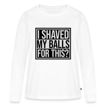 I shaved my balls - Women's Premium Organic Long Sleeve Shirt - white - Front - Julia (174cm)