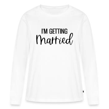 I'm Getting Married Braut Bride Hochzeit JGA - Frauen Premium Bio Langarmshirt - Weiß - Vorne - Julia (174cm)