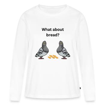 what about bread? - Women's Premium Organic Long Sleeve Shirt - white - Front - Julia (174cm)