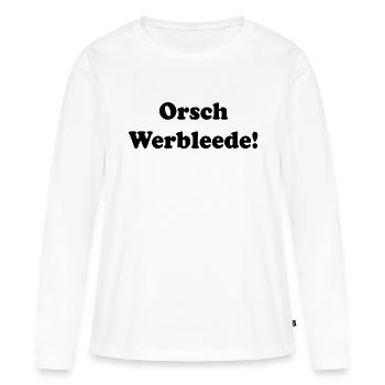 Orschwerbleede Geschenk DDR Ossi Ostdeutschland - Frauen Premium Bio Langarmshirt - Weiß - Vorne - Julia (174cm)