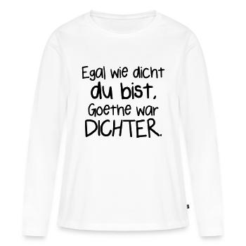Goethe war Dichter - Frauen Premium Bio Langarmshirt - Weiß - Vorne - Julia (174cm)
