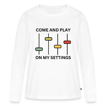Play On My Settings - Women's Premium Organic Long Sleeve Shirt - white - Front - Julia (174cm)