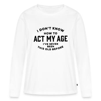 Je ne sais pas comment agir à mon âge. - T-shirt manches longues Premium bio Femme - blanc - Devant - Julia (174cm)