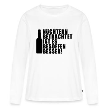 Nüchtern betrachtet ist es besoffen besser! party - Frauen Premium Bio Langarmshirt - Weiß - Vorne - Julia (174cm)