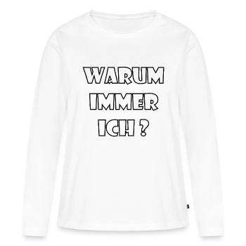 WARUM IMMER ICH? - Frauen Premium Bio Langarmshirt - Weiß - Vorne - Julia (174cm)