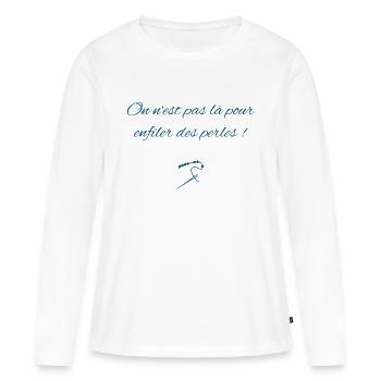 Pas là pour enfiler des perles ! - T-shirt manches longues Premium bio Femme - blanc - Devant - Julia (174cm)