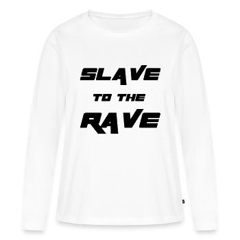 Slave To The Rave - Frauen Premium Bio Langarmshirt - Weiß - Vorne - Julia (174cm)
