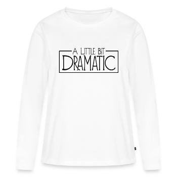 A Little Bit Dramatic - Frauen Premium Bio Langarmshirt - Weiß - Vorne - Julia (174cm)