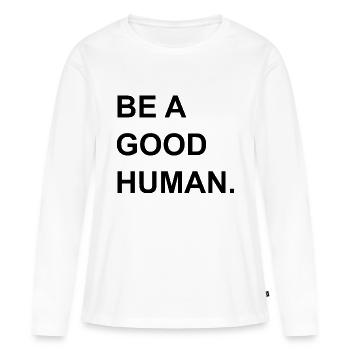 Soyez un bon humain. - T-shirt manches longues Premium bio Femme - blanc - Devant - Julia (174cm)