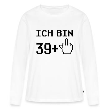 40. Geburtstag ich bin 39 + Mittelfinger Geschenk - Frauen Premium Bio Langarmshirt - Weiß - Vorne - Julia (174cm)