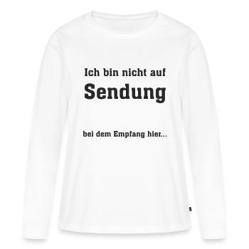 Ich bin nicht auf Sendung - Frauen Premium Bio Langarmshirt - Weiß - Vorne - Julia (174cm)