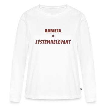 Barista Kaffee Shirt Geschenk - Frauen Premium Bio Langarmshirt - Weiß - Vorne - Julia (174cm)