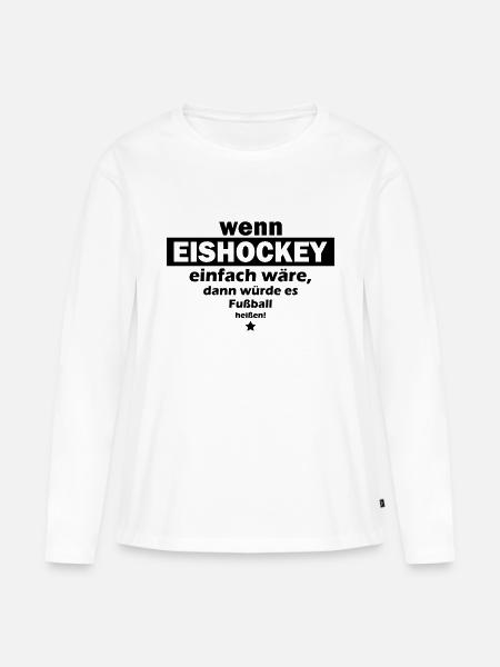 eishockey einfach - Frauen Premium Bio Langarmshirt - Weiß
