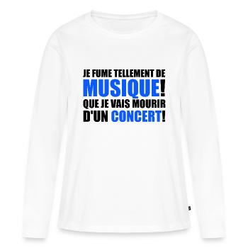 je fume tellement de musique! - T-shirt manches longues Premium bio Femme - blanc - Devant - Julia (174cm)