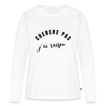 cherche pas j'ai raison - T-shirt manches longues Premium bio Femme - blanc - Devant - Julia (174cm)