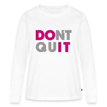dont quit do it - Frauen Premium Bio Langarmshirt - Weiß - Vorne - Julia (174cm)