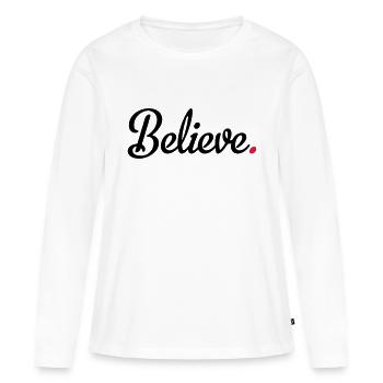 believe - Women's Premium Organic Long Sleeve Shirt - white - Front - Julia (174cm)