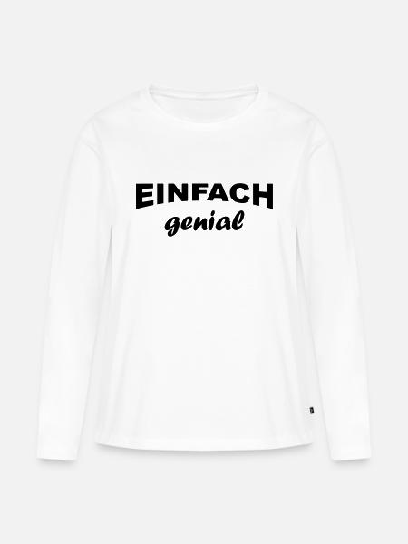 Einfach genial - Frauen Premium Bio Langarmshirt - Weiß