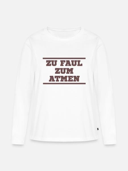 Zu faul zum atmen - Frauen Premium Bio Langarmshirt - Weiß