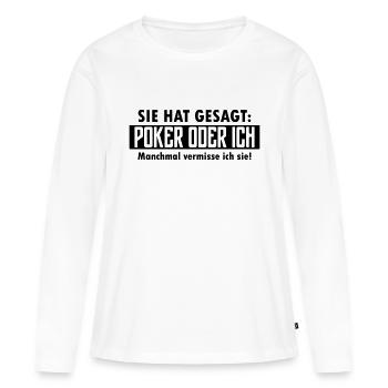 poker oder ich - Frauen Premium Bio Langarmshirt - Weiß - Vorne - Julia (174cm)