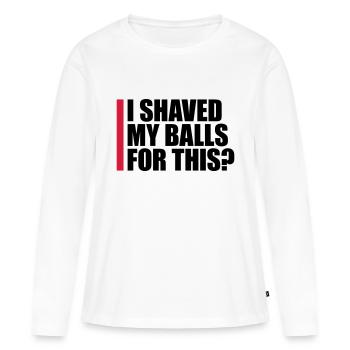 Je me suis rasé les couilles - T-shirt manches longues Premium bio Femme - blanc - Devant - Julia (174cm)