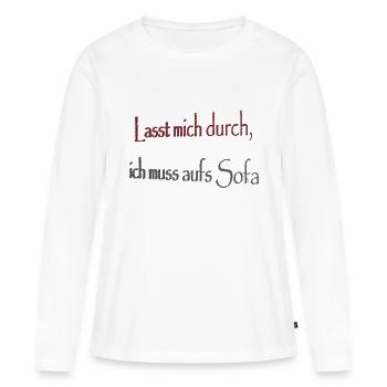 Lasst mich durch ich muss aufs Sofa - Frauen Premium Bio Langarmshirt - Weiß - Vorne - Julia (174cm)