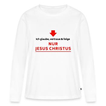 Ich glaube, vertraue & folge NUR JESUS CHRISTUS - Frauen Premium Bio Langarmshirt - Weiß - Vorne - Julia (174cm)