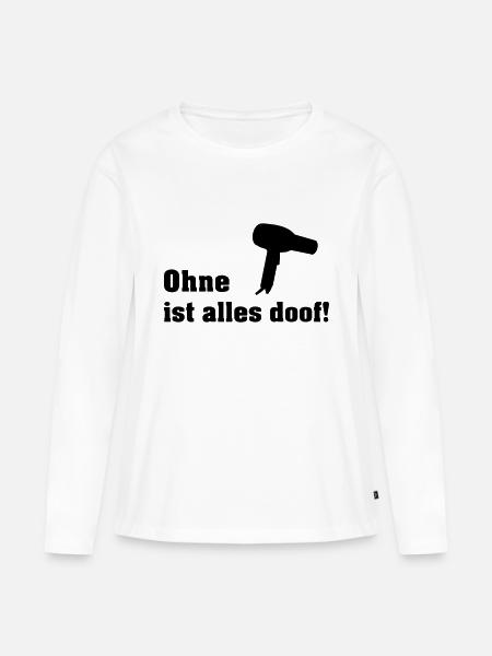 ohne fön - Frauen Premium Bio Langarmshirt - Weiß